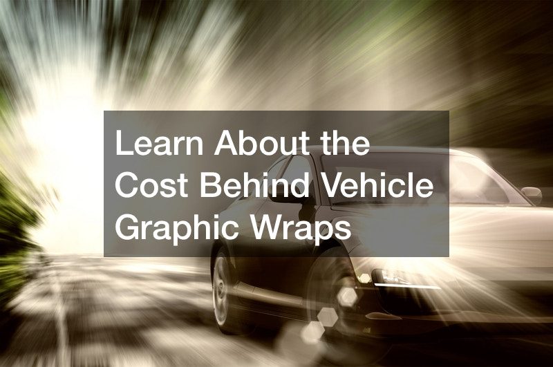 Learn About the Cost Behind Vehicle Graphic Wraps