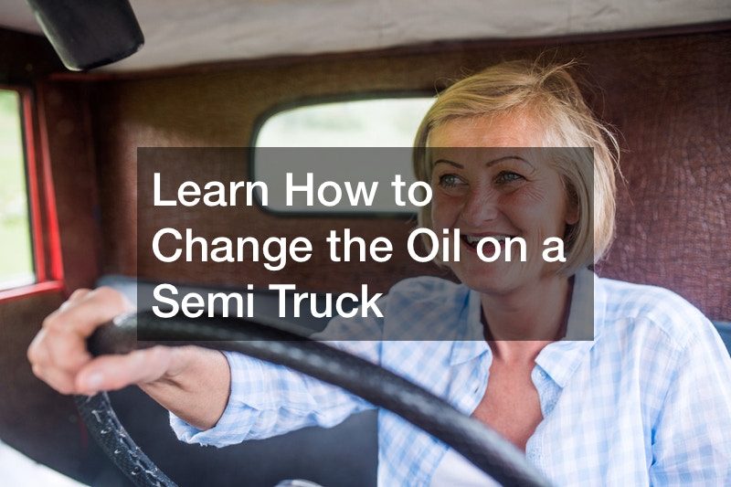 Learn How to Change the Oil on a Semi Truck