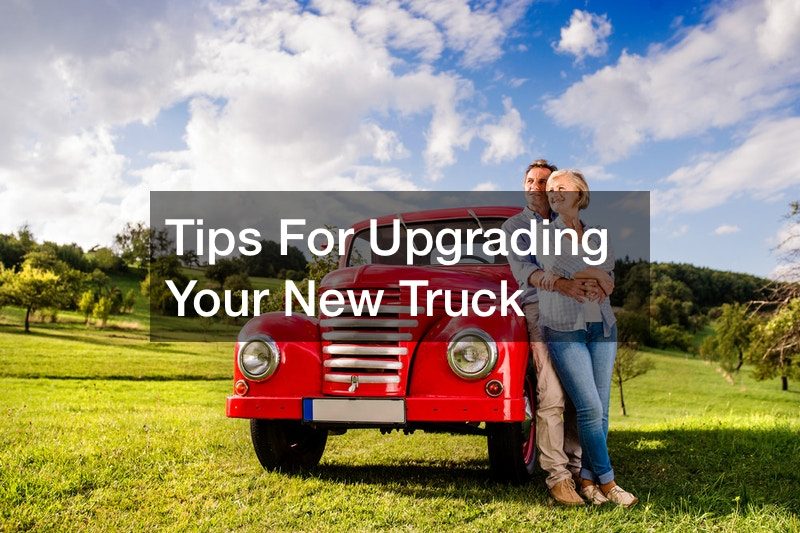 Tips For Upgrading Your New Truck
