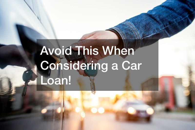 Avoid This When Considering a Car Loan!