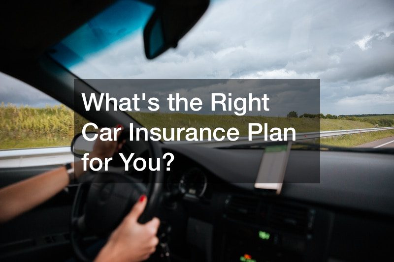 Whats the Right Car Insurance Plan for You?