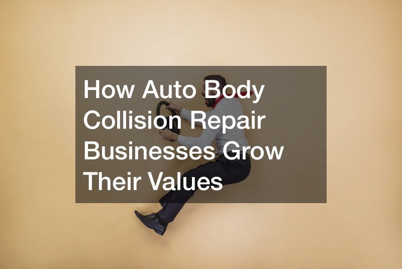 How Auto Body Collision Repair Businesses Grow Their Values
