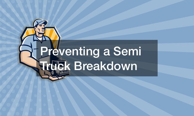 Preventing a Semi Truck Breakdown