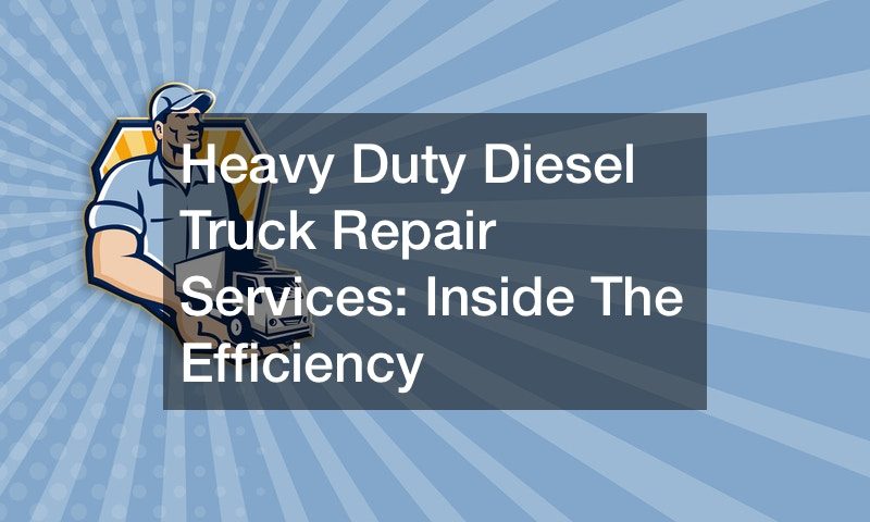 Heavy Duty Diesel Truck Repair Services  Inside The Efficiency