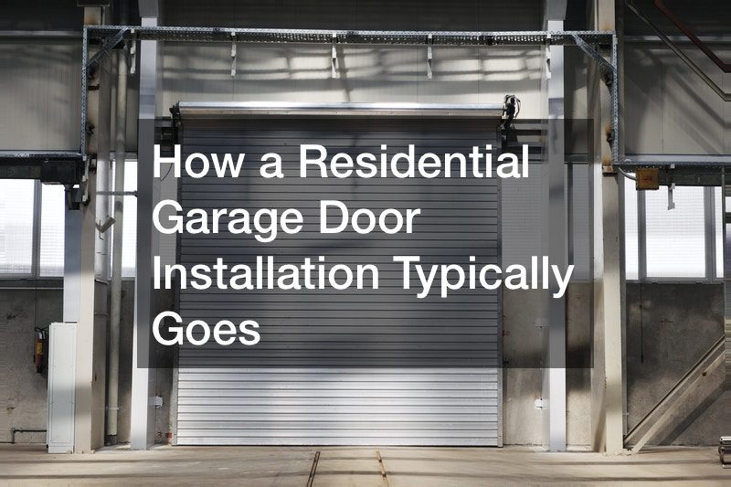 How a Residential Garage Door Installation Typically Goes