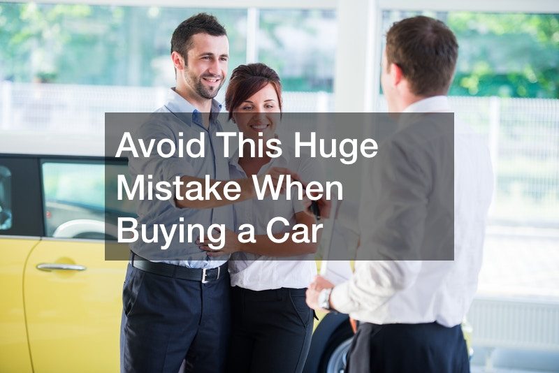 Avoid This Huge Mistake When Buying a Car