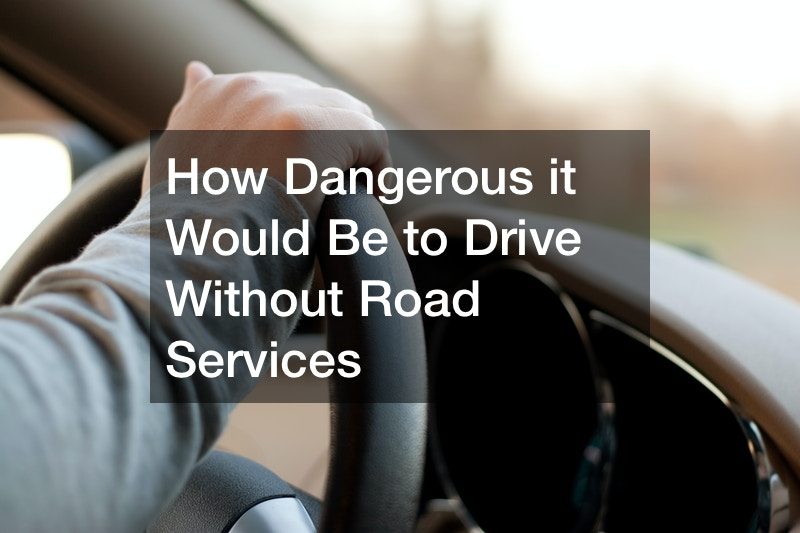 How Dangerous it Would Be to Drive Without Road Services