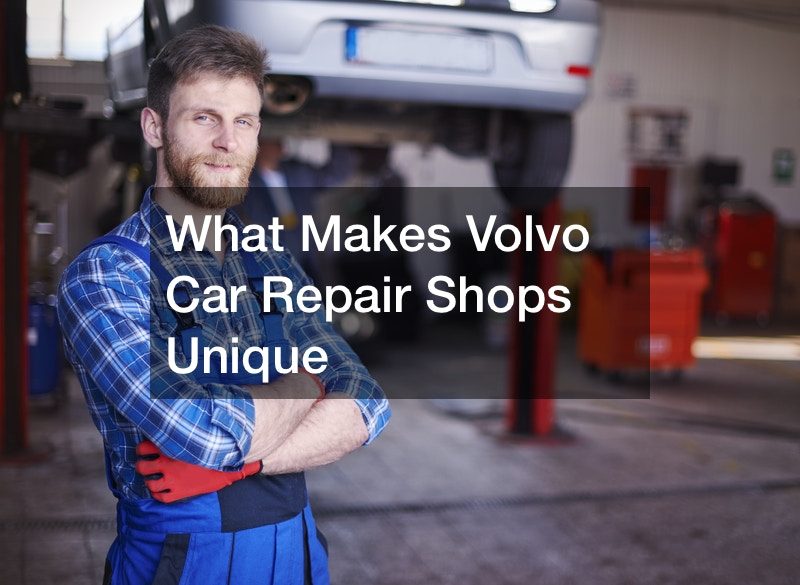 What Makes Volvo Car Repair Shops Unique