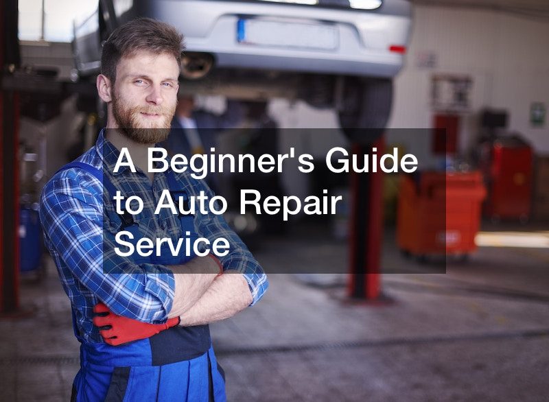 A Beginners Guide to Auto Repair Service
