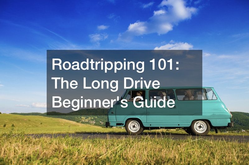 Roadtripping 101:  The Long Drive Beginners Guide