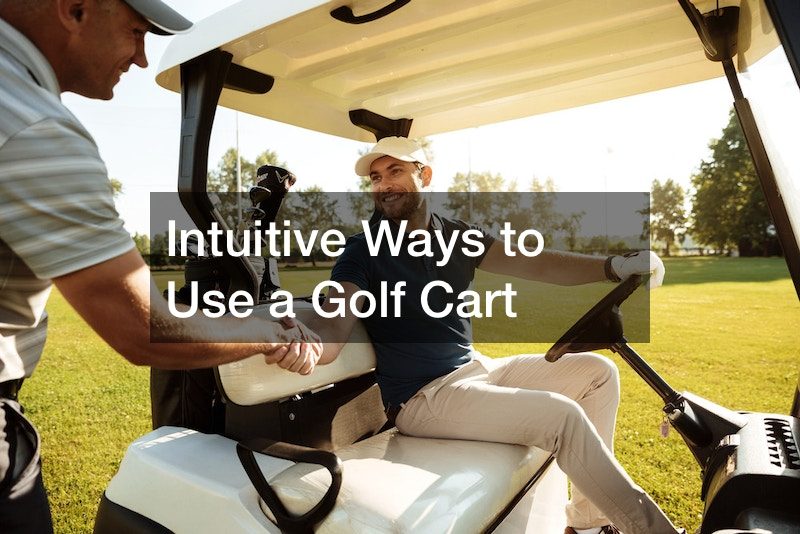 Intuitive Ways to Use a Golf Cart