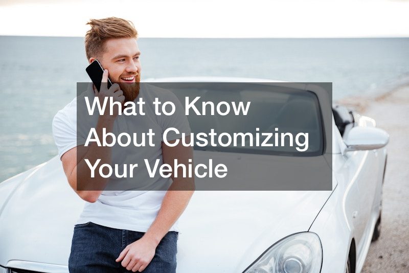 What to Know About Customizing Your Vehicle