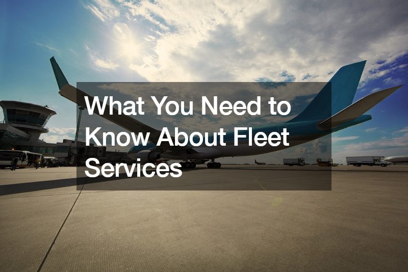 What You Need to Know About Fleet Services