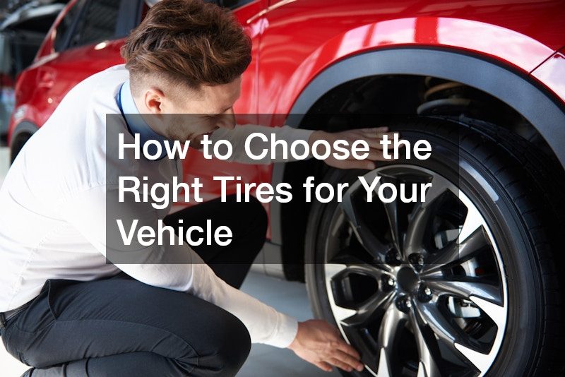 How to Choose the Right Tires for Your Vehicle