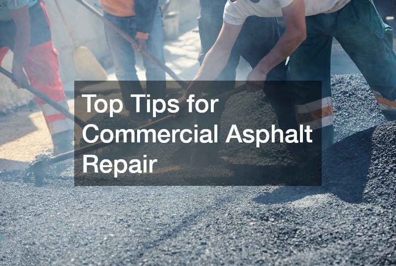 Top Tips for Commercial Asphalt Repair