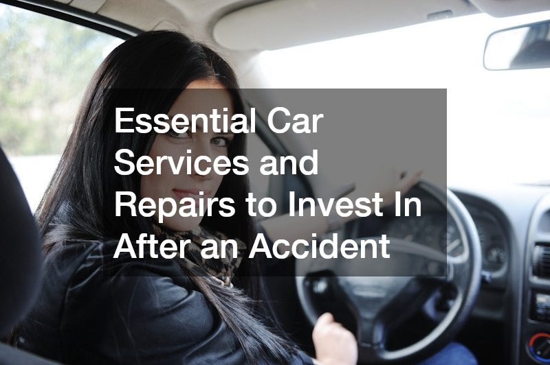 Essential Car Services and Repairs to Invest In After an Accident